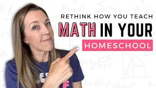 HOMESCHOOL MATH TIPS || Mindset Shifts You Might Need to Make