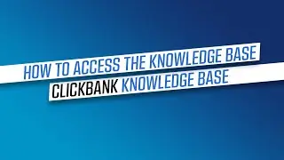 How  To Access The Knowledge Base - ClickBank Knowledge Base