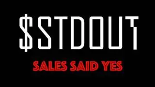 $stdout - Sales Said Yes