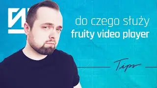 FL STUDIO 20 KROK PO KROKU | Jak działa Fruity Video Player | Self Made Tips 221