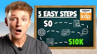 $0 - $10K On Amazon KDP In 5 Simple Steps (BEGINNERS GUIDE)