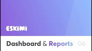 6 - Dashboard&Reports