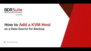 How to Add a KVM Host for Backup | BDRSuite