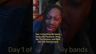 day 1 of posting my song until Paramore,  Bring Me The Horizon and Blink 182 find my band