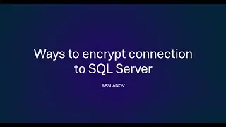 2. Ways to encrypt connection to SQL Server