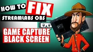 StreamLabs OBS: How to Fix the Game Capture Black Screen