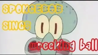Miley Cyrus- Wrecking Ball (Squidward Tentacles Edition)