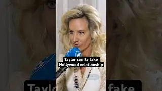 Taylor swifts fake Hollywood relationship