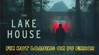 How To Fix Alan Wake 2 The Lake House Not Loading or Stuck On Loading Screen Error