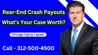 How Much Will You Get For A Rear-End Car Crash Case? | Injury Lawyer - [Call 312 500 4500]