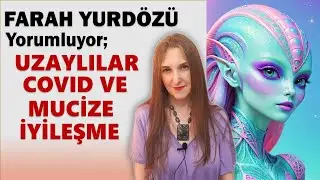 337- UZAYLILAR, COVID VE MUCİZE İYİLEŞME