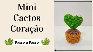 MINI CACTOS CORAÇÃO AMIGURUMI | Passo a Passo | Por Mimos da Jô Ateliê