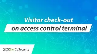 ZKBio CVSecurity Tutorial - Visitor check-out on access control terminal