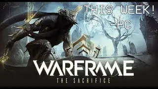 Warframe | The Sacrifice Coming This Week!