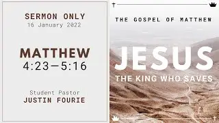 JESUS: The King Who Saves | Matthew 4:23—5:16 | Justin Fourie