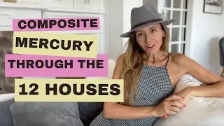 Mercury in Composite - ALL 12 Houses
