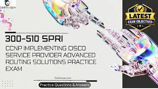 300-510 SPRI CCNP Implementing Cisco Service Provider Advanced Routing Solutions Exam | Certivoza