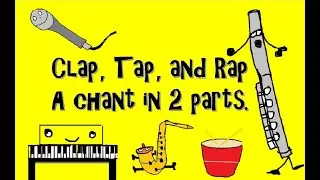 Clap Rap and Tap. A chant in 2 parts for kids