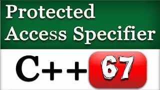 C++ Protected Access Modifier in Classes | CPP Object Oriented Video Tutorial