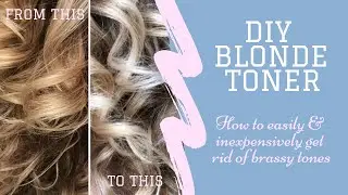 DIY Blonde Toner, Remove Brassy Tones from Blonde Hair