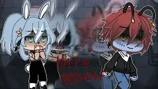 Hate Myself | GLMV | ~Part 8