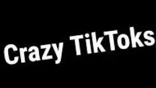 Crazy TikToks