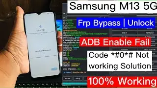 Samsung M13 5G Frp Bypass Adb Enable Fail | Samsung m13 remove google lock | *#0*# Code Not working