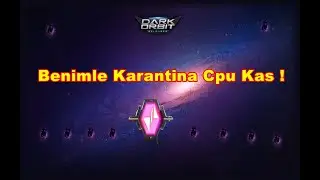 Darkorbit Benimle Karantina Cpu kas ! Haydi Kaç Tane Kastın ?