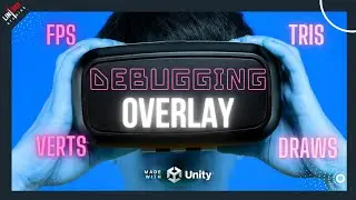 UnityXR Tutorial - Building a Simple Debugging and FPS Overlay for VR