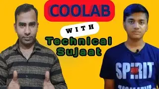 Collaboration With Technical Sujaat @technicalsujaat