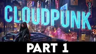 CLOUDPUNK Gameplay Walkthrough PART 1 [PC ULTRA] - No Commentary