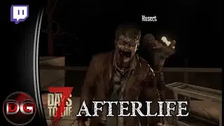 7 Days to Die - Afterlife! - He's behind youuuuuu!!! - Twitch VoD!