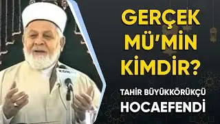 Gerçek Mü'min Görüntüsü - Tahir Büyükkörükçü Hocaefendi