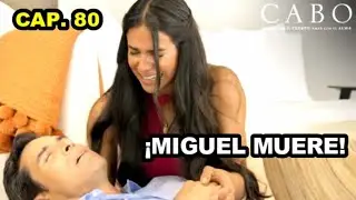 Cabo Capitulo 80 | Miguel muere en brazos de Sofía - Nova