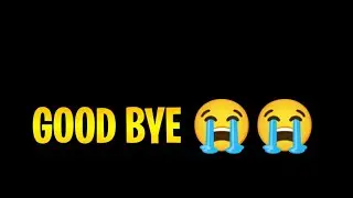 FEELS  LIKE DYING 😭😭 ||  GOOD BAYE MY HATER  AND LOVERS ||