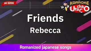Friends – Rebecca (Romaji Karaoke no guide)
