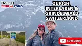 Amazing Zurich, Interlaken and Grindelwald Switzerland | Biyahe ni Ping at Pong