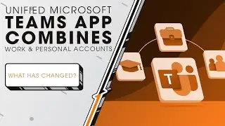 Unified Microsoft Teams App Combines Work & Personal Accounts | Sync Up