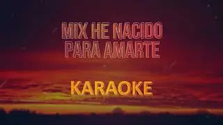 Grupo 5, Mix he nacido para amarte - KARAOKE