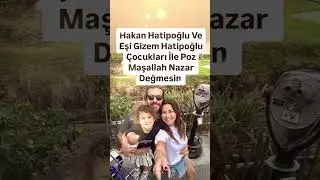 HAKAN HATİPOĞLU VE ÇOK SEVDİĞİ EŞİ GİZEM HATİPOĞLU ÇOCUKLARI İLE POZ MAŞALLAH NAZAR DEĞMESİN..