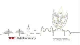 TEDxCádizUniversity 2017 - Una cartografía de la belleza