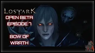LOST ARK: MMORPG - S1| Episode 7: 🏹Bow of Wrath - Medieval Hawkeye (Widescreen 1080p) 60FPS