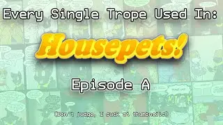 Every Single Trope Used In Housepets! (Episode A)