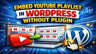 How to Embed YouTube Playlist in WordPress (No Plugin Needed!)