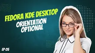 Ethical Hacking Fedora KDE Desktop Orientation Optional | EP 05