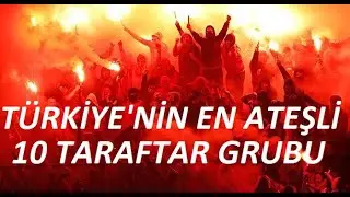 Türk Futbolunun EN FANATİK ve EN ATEŞLİ 10 Taraftar Grubu! (uA, GFB, Çarşı...)