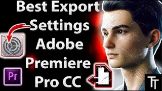 Best Export Settings Adobe Premiere Pro CC (2025 Tutorial)