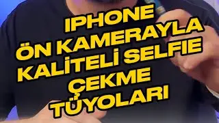 iPhone ön kamerası ile kaliteli selfie çekme tüyoları 📱