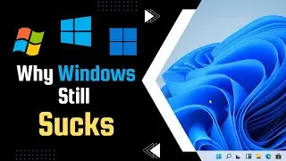 Why Windows Still SUCKS!