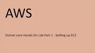 AWS Hands-On Lab with Dotnet Core Part 1